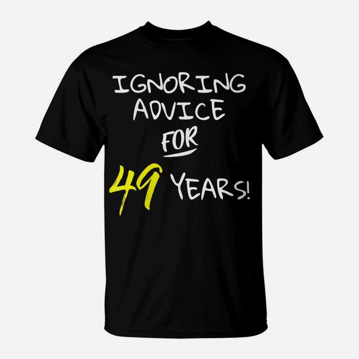 Womens Ignoring Advice For 49 Years Funny 49Th Birthday Gift T-Shirt
