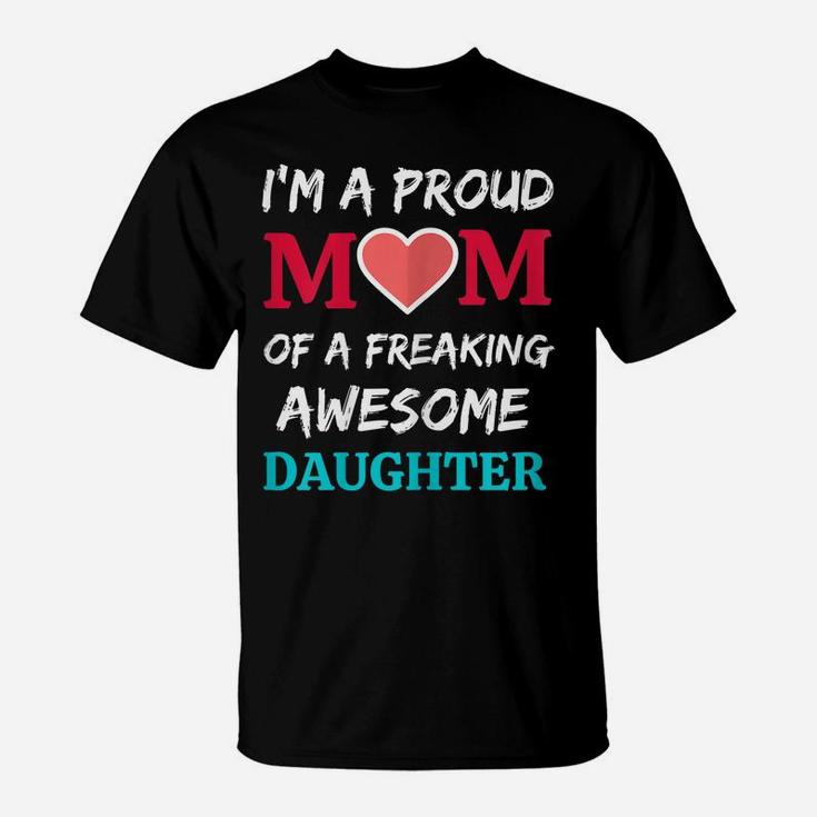 Womens I'm A Proud Mom Of A Freaking Awesome Daughter T-Shirt