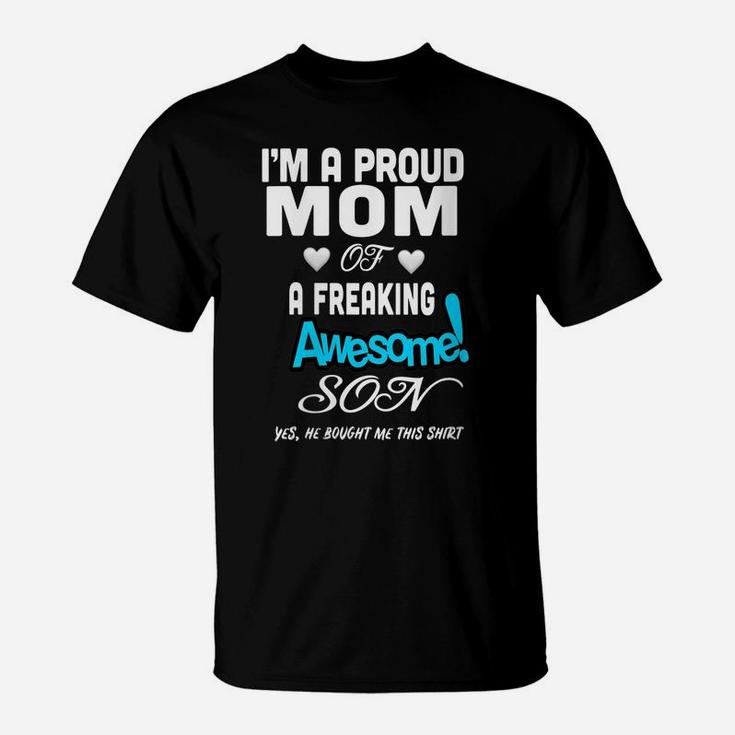 Womens I'm A Proud Mom Of A Freaking Awesome Son He Bought Me This T-Shirt