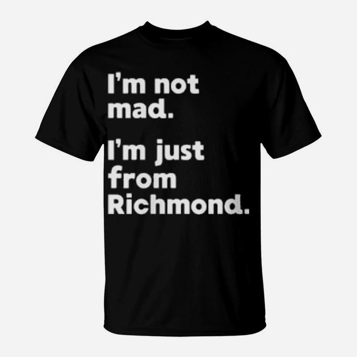 Womens I'm Not Mad I'm Just From Richmond T-Shirt