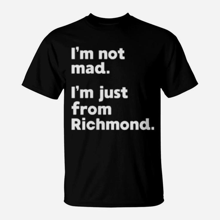 Womens I'm Not Mad I'm Just From Richmond T-Shirt