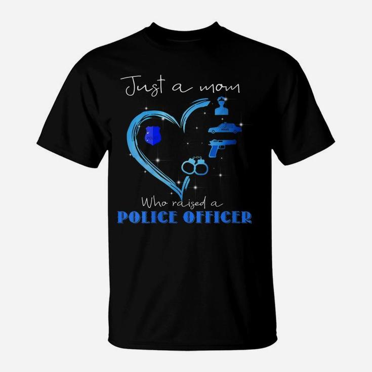 Womens Just A Mom Who Raised A Police Officer - Proud Mom T-Shirt