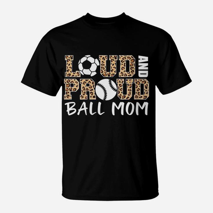 Womens Loud And Proud Ball Mom Leopard Soccer Baseball Player Mom T-Shirt