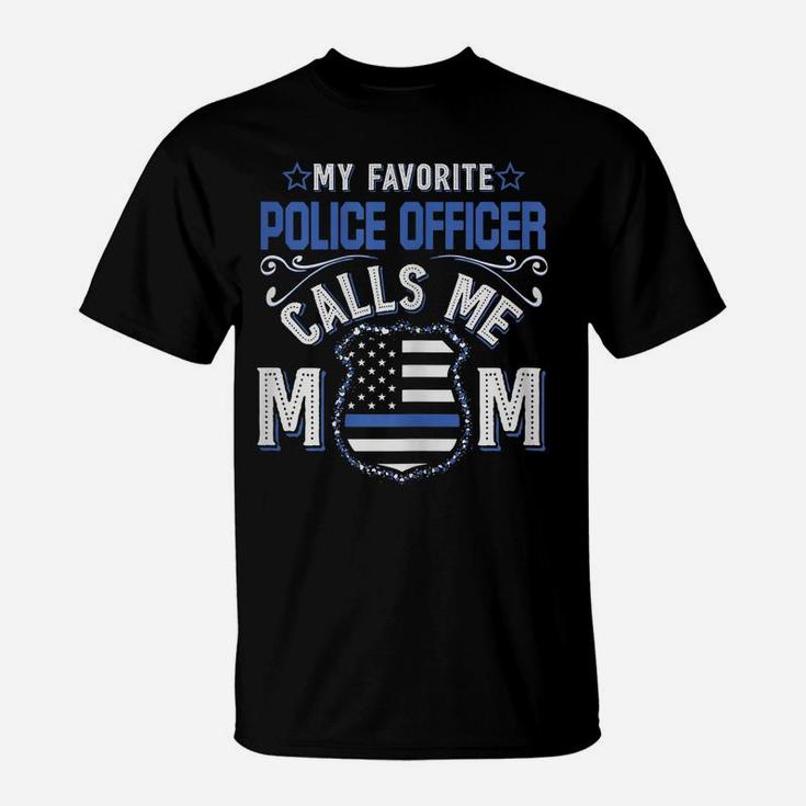 Womens My Favorite Police Officer Calls Me Mom Funny Gift T-Shirt