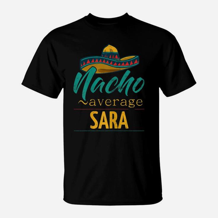 Womens Nacho Average Sara Gift Funny Cinco De Mayo Sombrero T-Shirt