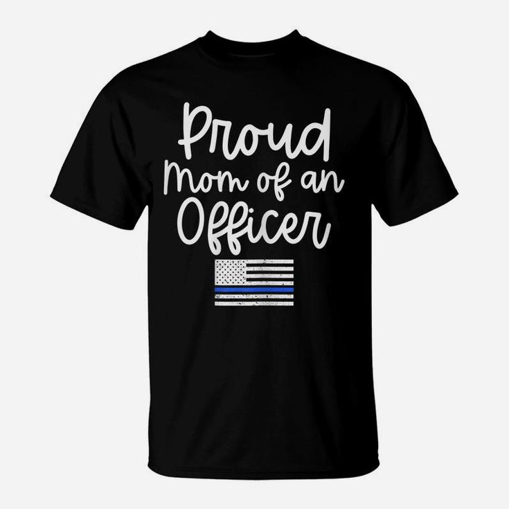 Womens Police Gift For Mom Proud Mom Of An Officer Blue Line Shirt T-Shirt