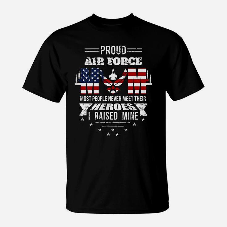 Womens Proud Air Force Mom Most People Never Meet Their Heroes T-Shirt