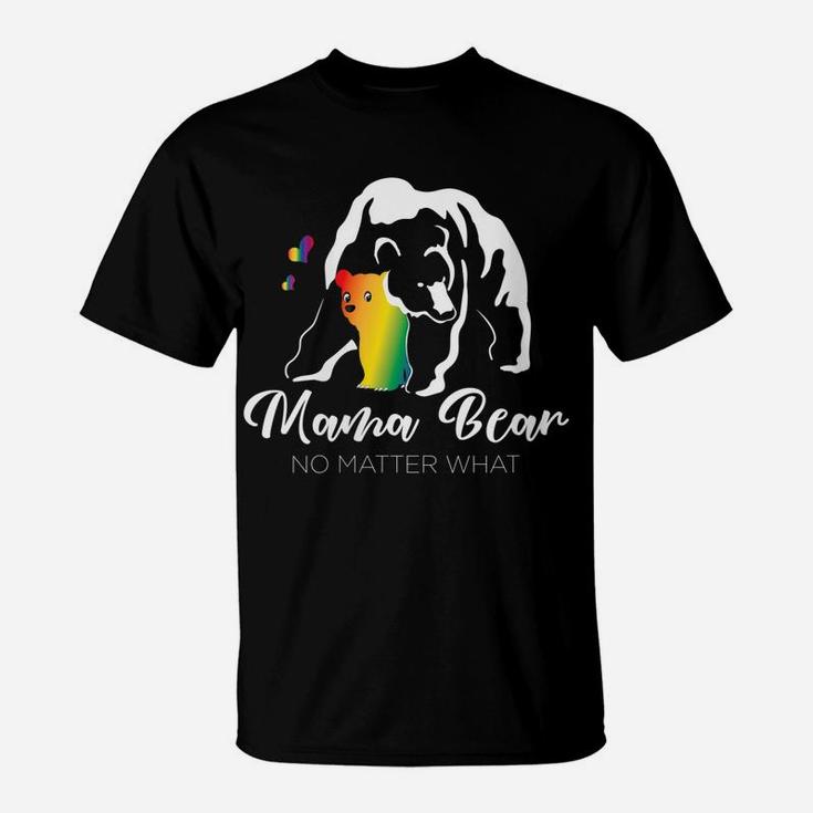 Womens Proud Mom No Matter What Lgbtq Lgbt Mom Pride Mama Bear T-Shirt