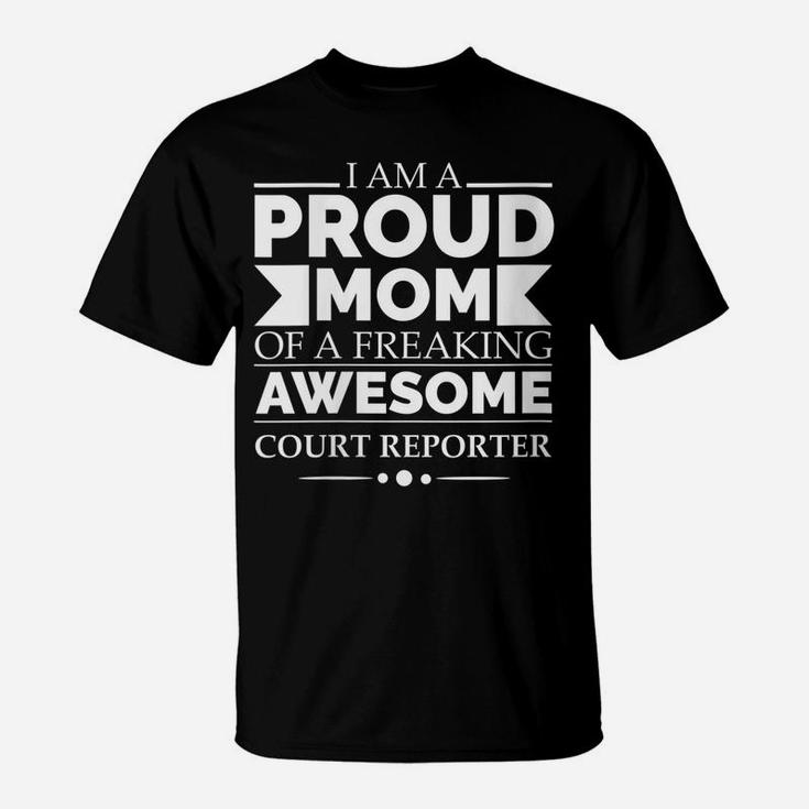 Womens Proud Mom Of A Awesome Court Reporter Mother's Day Gift T-Shirt
