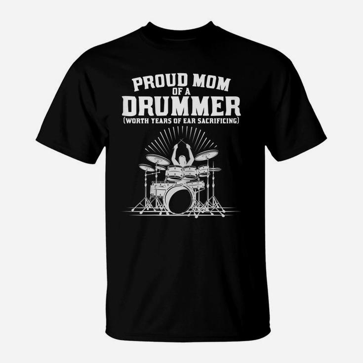 Womens Proud Mom Of A Drummer Worth Years Of Ears Sacrificing Funny T-Shirt