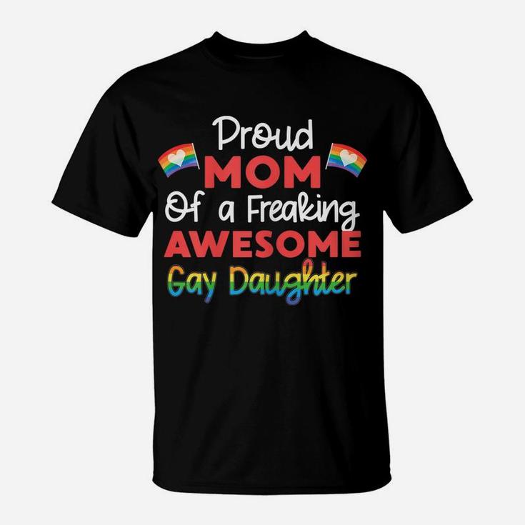 Womens Proud Mom Of A Freaking Awesome Gay Daughter Lgbtq Family T-Shirt