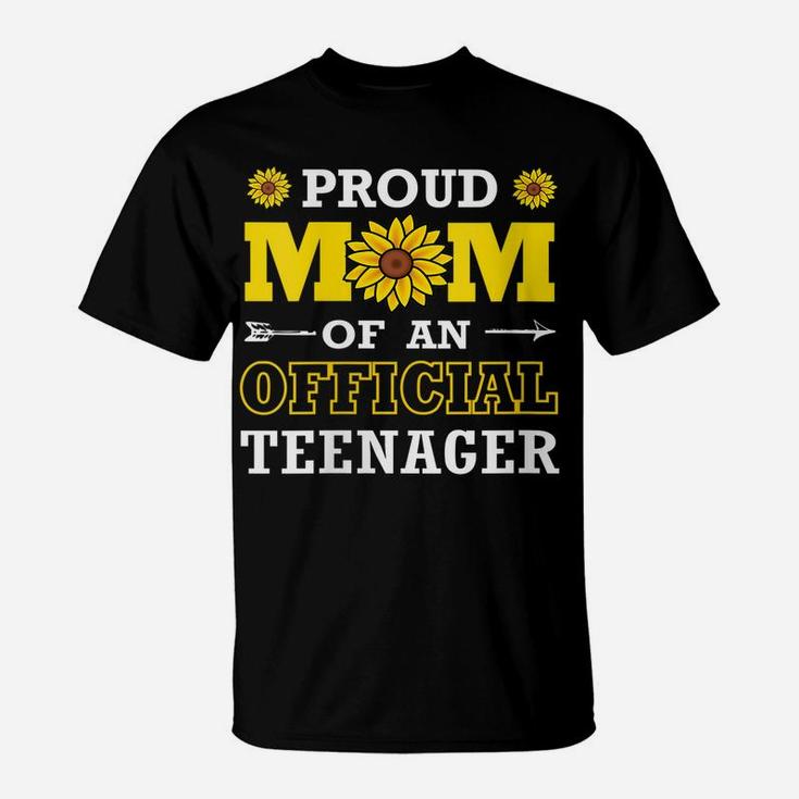 Womens Proud Mom Of An Official Teenager Sunflower T-Shirt