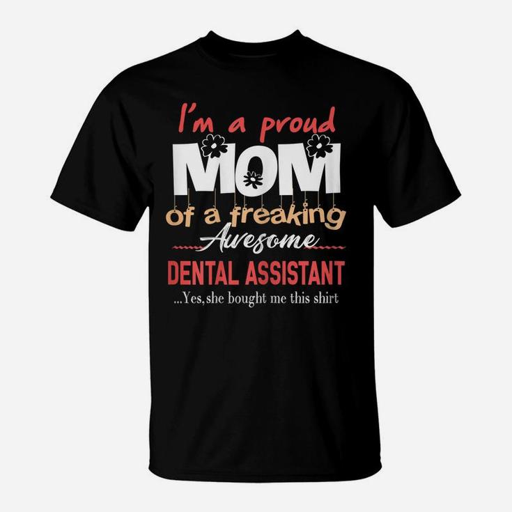 Womens Proud Mom Of Freaking Awesome Dental Assistant Daughter Gift T-Shirt