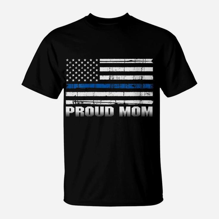 Womens Proud Mom Of Police Enforcer Cop Blue Thin Line Shirt T-Shirt