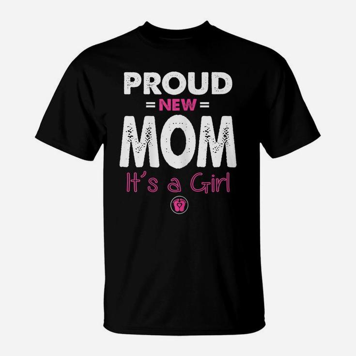 Womens Proud New Mom Its A Girl Shirt Funny Promoted To Mommy Gifts T-Shirt