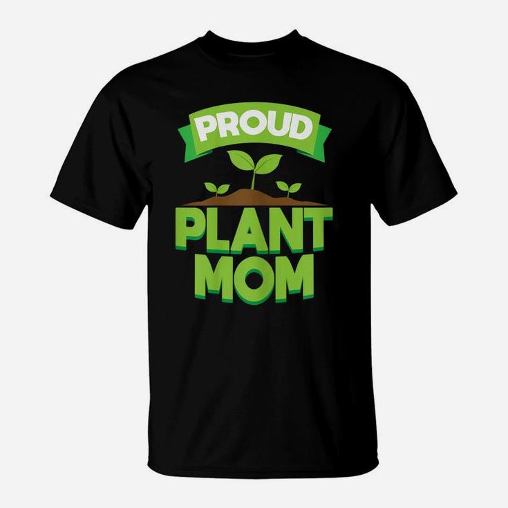 Womens Proud Plant Mom | Plants Flowers Tee Gift Idea T-Shirt