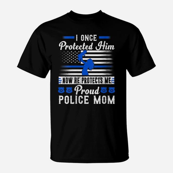Womens Proud Police Mom I Once Protected Him Now He Protects Me T-Shirt