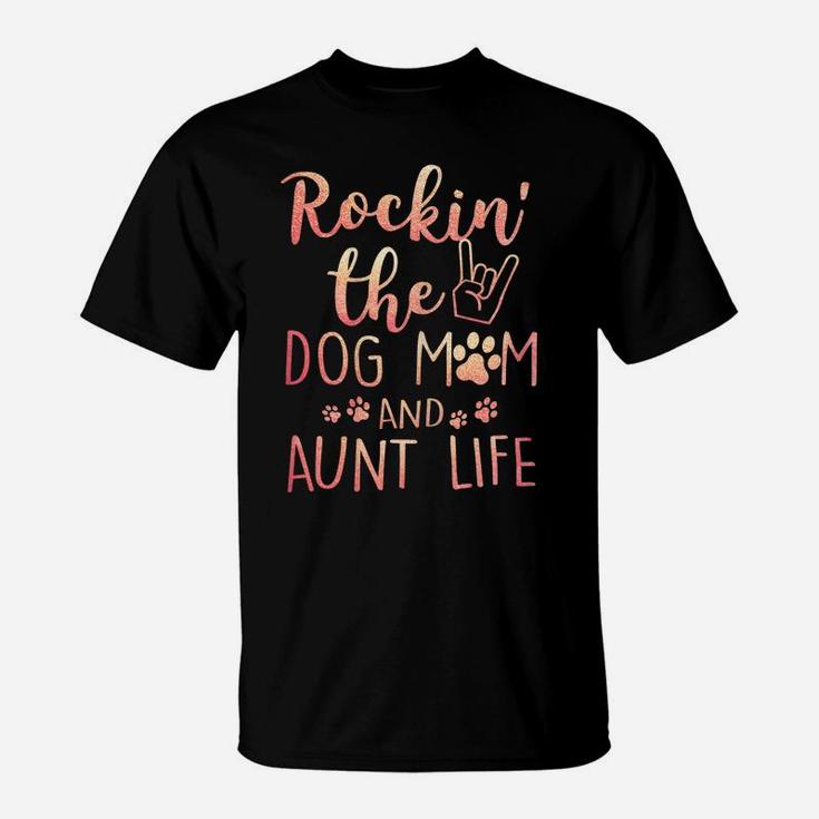 Womens Rockin' The Dog Mom And Aunt Life Mothers Day Gift Dog Lover T-Shirt