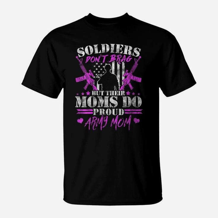 Womens Soldiers Don't Brag - Proud Army Mom Military Mother Gifts T-Shirt