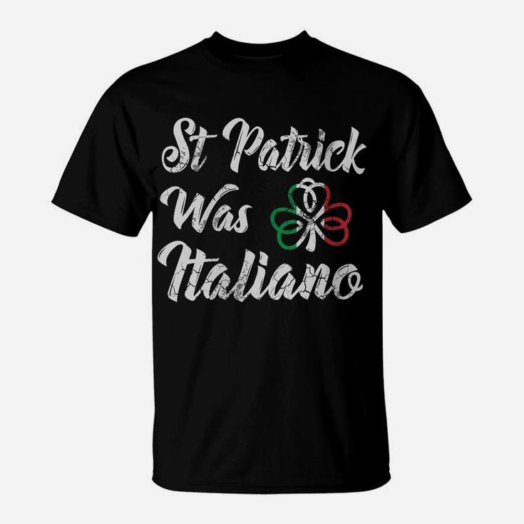 Womens St Patrick Was Italiano Italian St Patricks Day Italia Italy T-Shirt