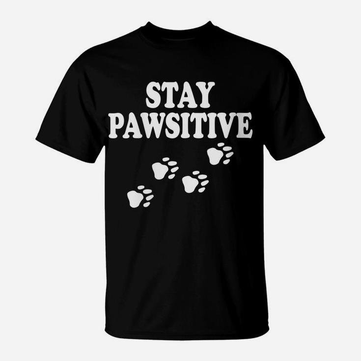 Womens Stay Pawsitive Dog Paw Print For Dog Lovers T-Shirt