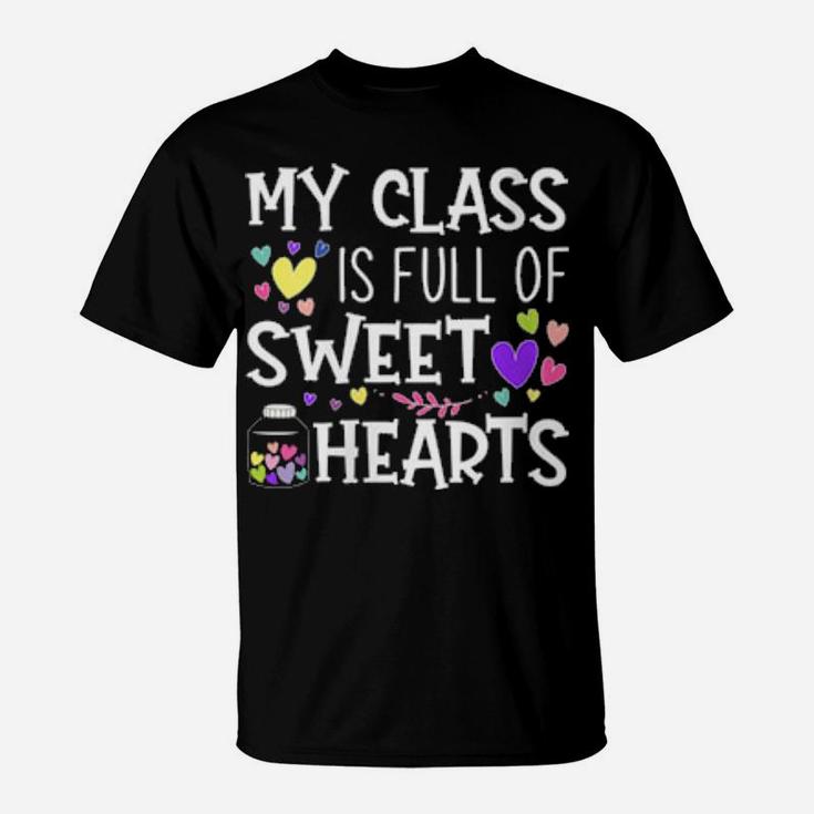 Womens Teacher Valentines Day My Class Is Full Of Sweethearts T-Shirt