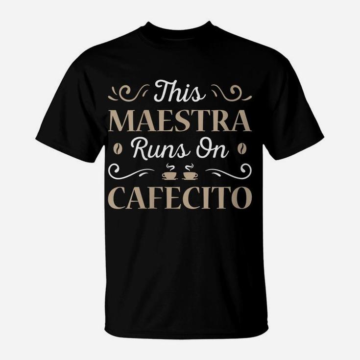 Womens This Maestra Runs On Cafecito Teacher Coffee School Gift T-Shirt