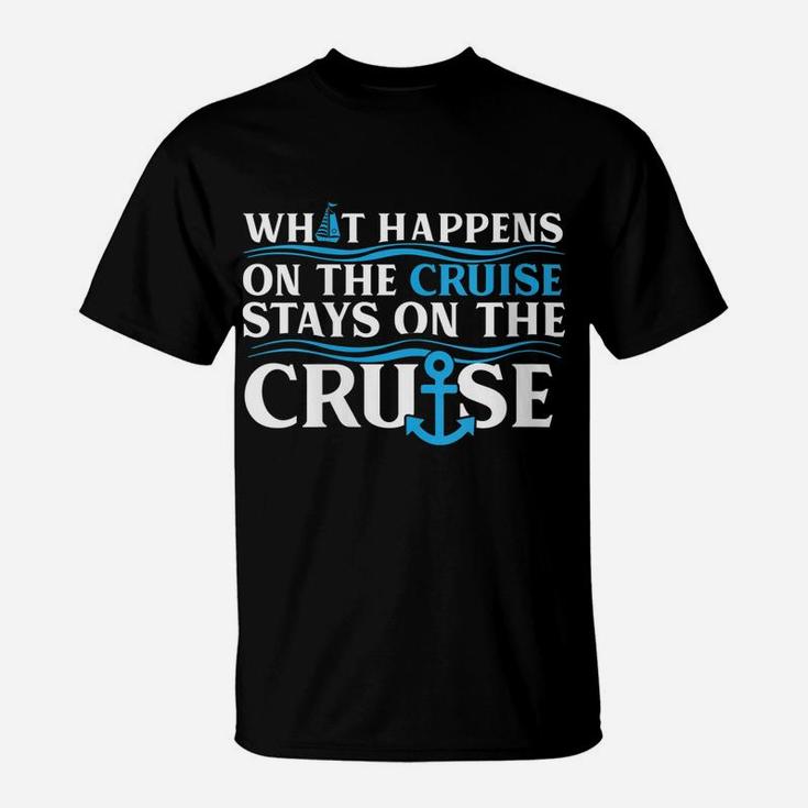 Womens What Happens On The Cruise Stays On The Cruise Ship Vacation T-Shirt