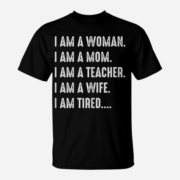 Womens Woman Mom Teacher Wife Tired T Shirt Cute Mom Teacher Shirts T-Shirt