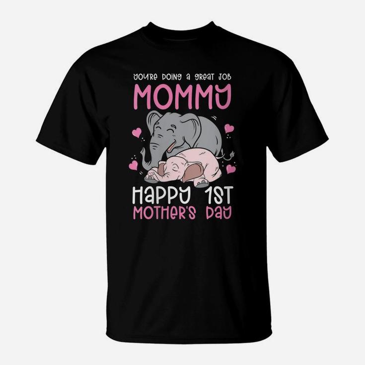 Womens You're Doing A Great Job Mommy Happy 1St Mother's Day T-Shirt