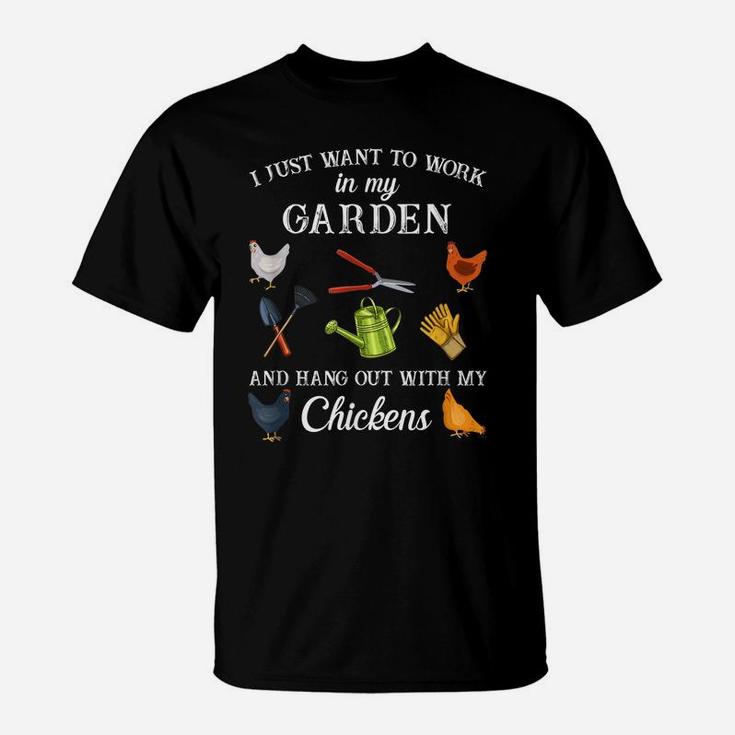 Work In My Garden Hangout With My Chickens Funny Gardening T-Shirt