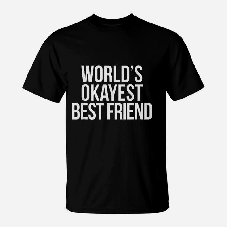 Worlds Okayest Best Friend T-Shirt