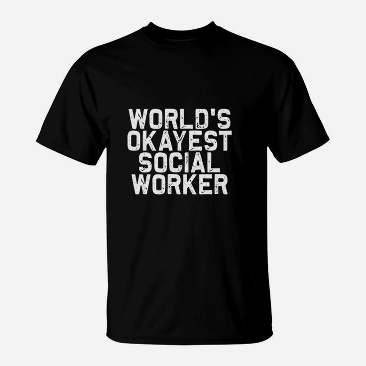 Worlds Okayest Social Worker T-Shirt