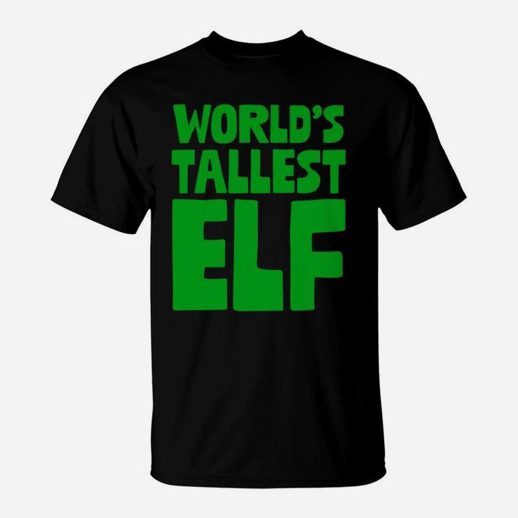 World's Tallest Elf Xmas Santa's Elves Christmas Pun Holiday T-Shirt