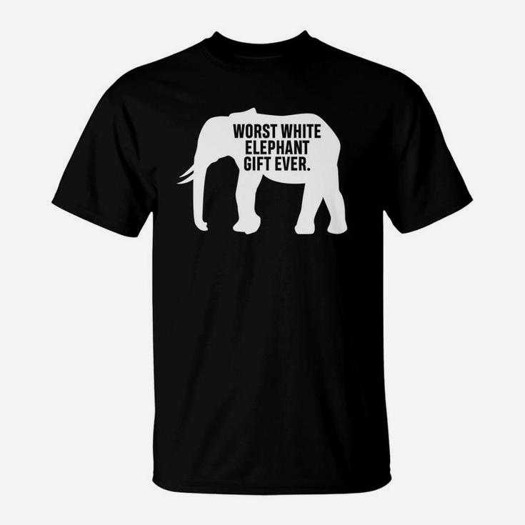 Worst White Elephant Gift Ever Funny For Party Present T-Shirt