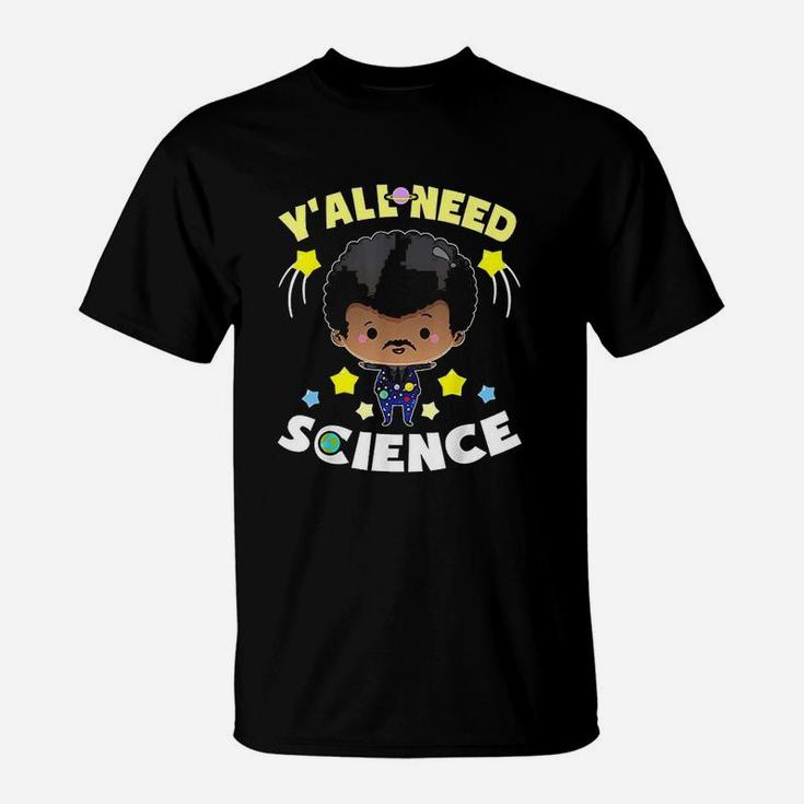 Yall Need Science T-Shirt