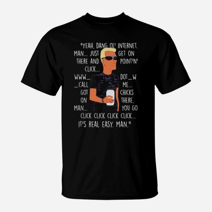 Yeah Dang Ol' Internet Man Just Get On There And Point And' Click T-Shirt