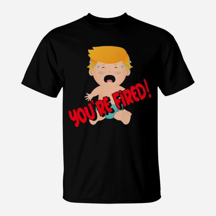 You Are Fired T-Shirt