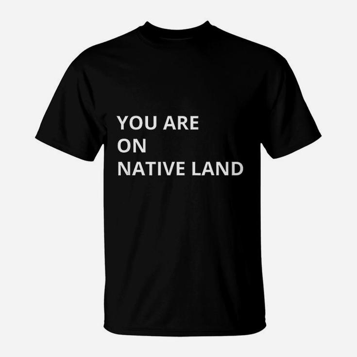 You Are On Native Land T-Shirt