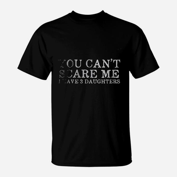 You Cant Scare Me I Have 3 T-Shirt