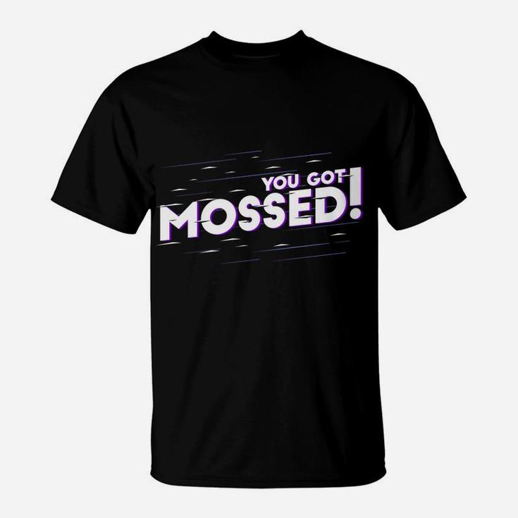 You Got Mossed Funny Saying Football T-Shirt