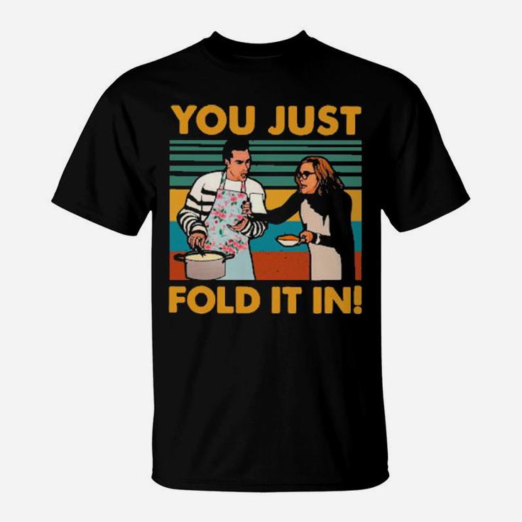 You Just Fold It In T-Shirt