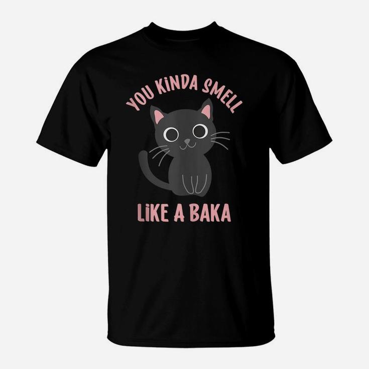 You Kinda Smell Like A Baka Funny Viral Meme For Cat Lovers T-Shirt