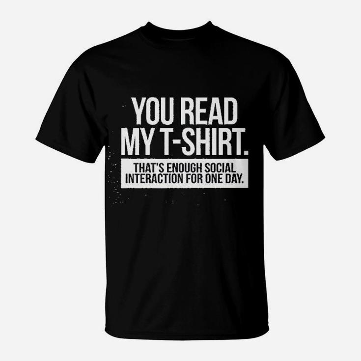 You Read My Tshirt Enough Social Interaction Graphic T-Shirt