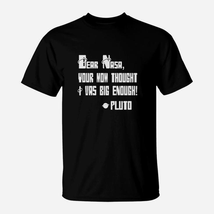 Your Mom Thought I Was Big Enough Pluto T-Shirt