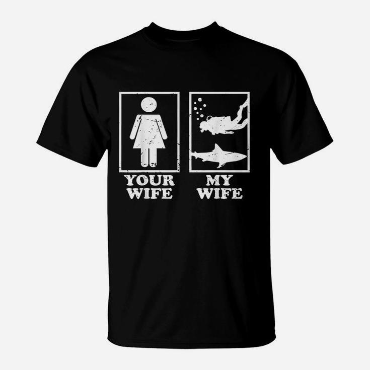 Your Wife My Wife Scuba Diving Gift T-Shirt