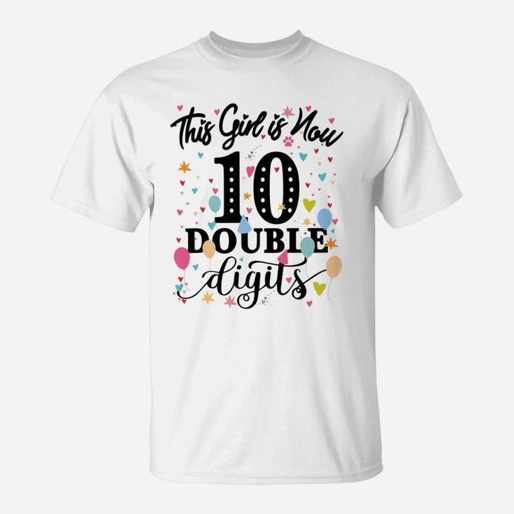 10Th Birthday Gifts Shirt This Girl Is Now 10 Double Digits T-Shirt
