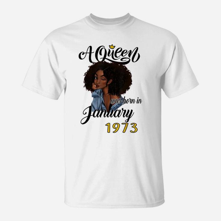 A Queen Was Born In January 1973 Birthday Gifts Funny T-Shirt