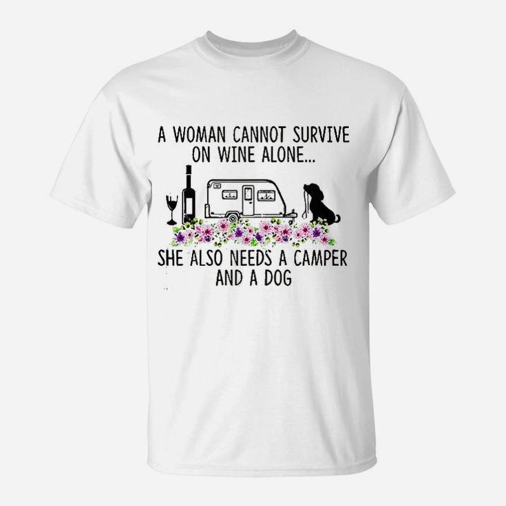 A Woman Can Not Survive On Wine Alone She Needs Camper Dog T-Shirt