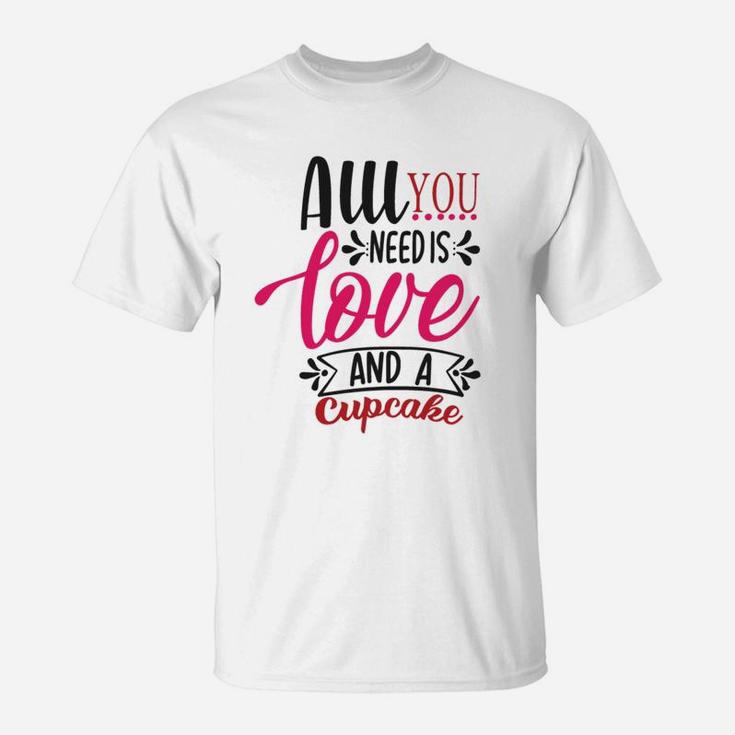 All You Need Is Love Happy Valentines Day T-Shirt